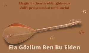 Ela Gözlüm Ben Bu Elden Sözleri
