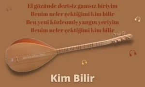 Kim Bilir Sözleri