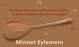 Minnet Eylemem Sözleri