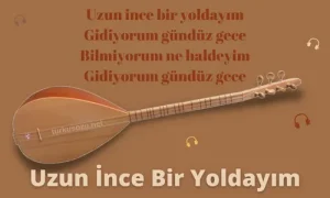 Uzun ince Bir Yoldayım sözleri